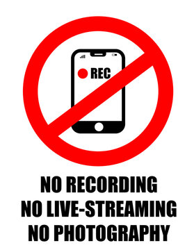 No recording, live streaming or photography. Prohibition sign with a smartphone inside the circle.