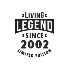 Living Legend since 2002, Legend born in 2002 Limited Edition.