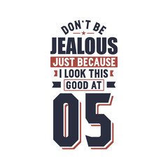 Don't Jealous just because I look this good at 5, 5 years birthday