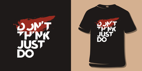 Motivational quote t-shirt design.  Inspirational quote typography.