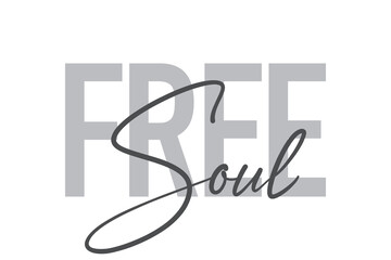 Modern, simple, minimal typographic design of a saying "Free Soul" in tones of grey color. Cool, urban, trendy and playful graphic vector art with handwritten typography.