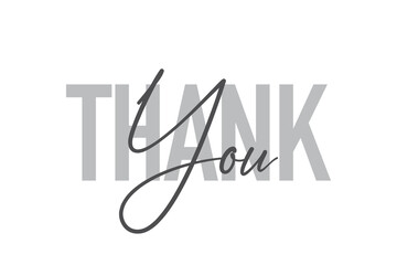 Modern, simple, minimal typographic design of a saying "Thank you" in tones of grey color. Cool, urban, trendy and playful graphic vector art with handwritten typography.