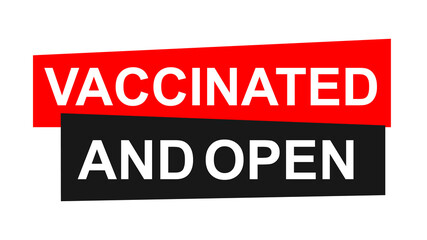 Vaccinated and open isolated banner. The staff received an injection from coronavirus. It is safe here. Business vector illustration