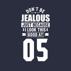 5th birthday celebration, Don't Jealous just because I look this good at 5