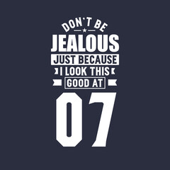 7th birthday celebration, Don't Jealous just because I look this good at 7