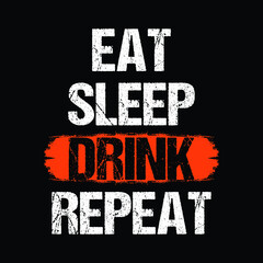 Fototapeta na wymiar Eat Sleep Drink Repeat Typography T-Shirt print Vector