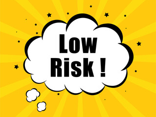 Low Risk in yellow bubble background