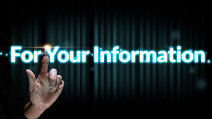 Business acronym FYI or For Your Information. The person touches the abstract display