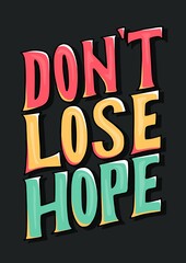 don't lose hope. motivational quote. positive quote. hand lettering quote. colorful quote lettering.