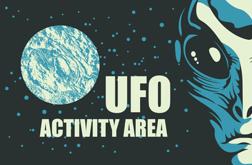 Vector banner on the theme of alien invasion with the words UFO activity area. Graphic illustration with a humanoid face close-up and the planet Earth on the background of the night starry sky