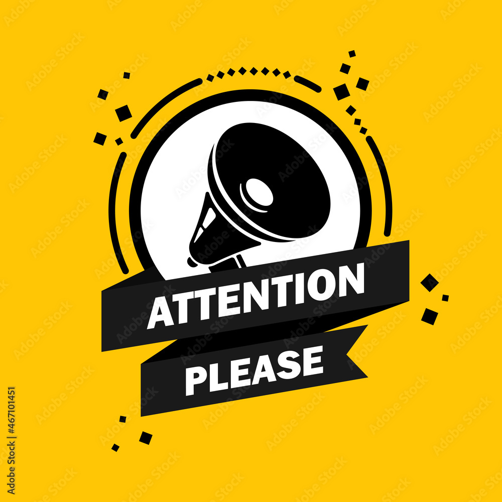 Poster attention please. megaphone with attention please speech bubble banner. loudspeaker. label for busin
