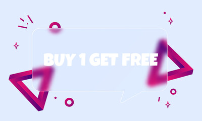 Buy 1 get free. Speech bubble banner with Buy one get free text. Glassmorphism style. For business, marketing and advertising. Vector on isolated background. EPS 10