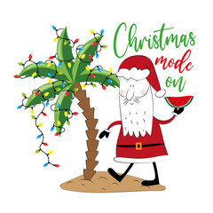 Christmas mode on - funny greeting with Santa Claus in island and palm tree with christmas lights. Good for greeting crad, poster, label postcard, and other gecoration for Christmas.