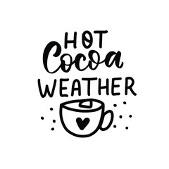 Hot cocoa weather. Christmas hand lettering holiday quote. Cozy winter huge phrase.  Modern calligraphy. Mugs print design element overlay