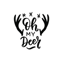 Fototapeta premium Oh my deer. Funny hand lettering holiday quote. Modern calligraphy. Mugs design elements phrase
