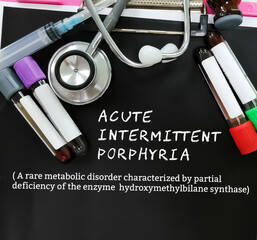 Acute Intermittent Porphyria word, medical term word with medical concepts in blackboard and...