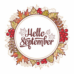 Hello September lettering framed text from autumn leaves. Fall Autumn leaves Hello autumn, mountain ash, maple, oak, birch fall leaves frame vector illustration