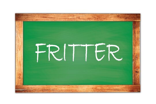 FRITTER text written on green school board.