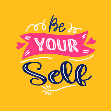 be your self. Quote. Quotes design. Lettering poster. Inspirational and motivational quotes and sayings about life. Drawing for prints on t-shirts and bags, stationary or poster. Ve