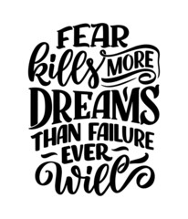 Hand drawn motivation lettering quote in modern calligraphy style. Inspiration slogan for print and poster design. Vector