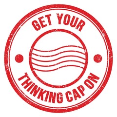 GET YOUR THINKING CAP ON text on red round postal stamp sign