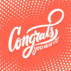 Congrats, you did It. Greeting card. Vector handwritten lettering.