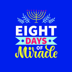 Hanukkah greeting card. Festive poster with modern brush ink calligraphy, hand lettering typography. Vector colorful illustration for Jewish holiday with text Eight days of miracle and menorah.