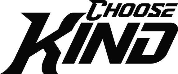 Choose Kind Bold Typography Text idiom for t-shirts Prints