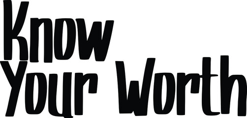 Know Your Worth Vector illustration Text inscription idiom