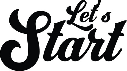 Let’s Start Typography lettering Phrase for t-shirts Ink illustration