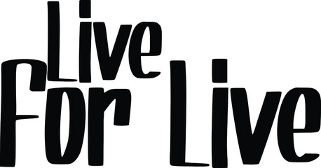 Live For Live Vector Quote Lettering Design for t-shirts Prints