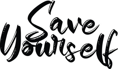 Save Yourself Vector Quote Lettering Design for t-shirts Prints