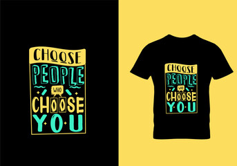 Choose people who choose you typography t shirt design template ready for print
