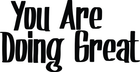 You Are Doing Great Lettering typography.