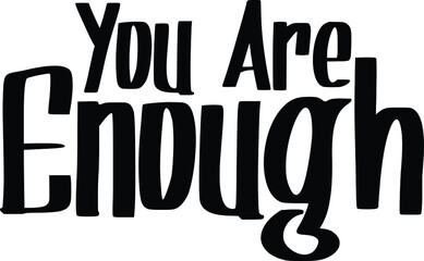 Fototapeta premium You Are Enough philosophical inspirational inscription.