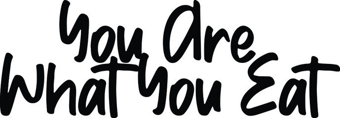 You Are What You Eat Typographic Print, t-shirt Design, Black and White