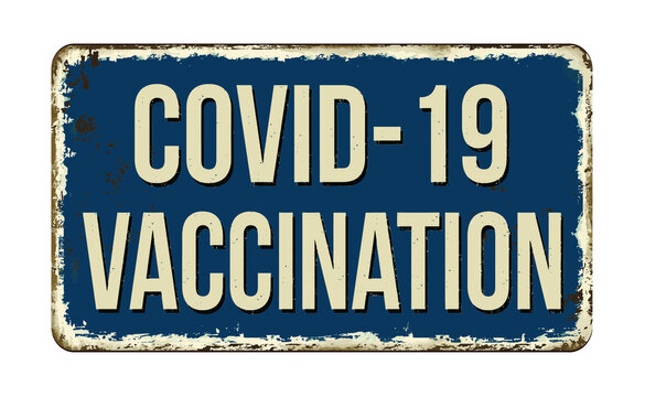 Covid-19 vaccination vintage rusty metal sign on a white background, vector illustration