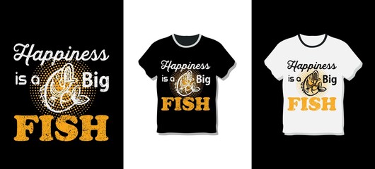 Happiness is a big fish t-shirt design