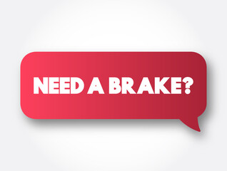 Need A Brake Question text message bubble, concept background