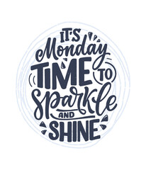 Fototapeta na wymiar Hand drawn lettering quote in modern calligraphy style about Monday. Slogan for print and poster design. Vector
