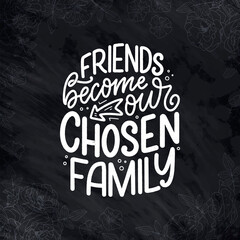 Hand drawn lettering quote in modern calligraphy style about friends. Slogan for print and poster design. Vector