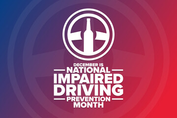 December is National Impaired Driving Prevention Month. Holiday concept. Template for background, banner, card, poster with text inscription. Vector EPS10 illustration.