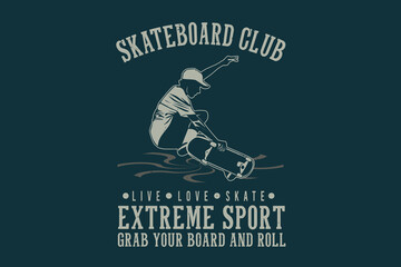 Skateboard club extreme sport grab your board and roll silhouette design