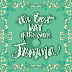The best day of the week is jumma. Islamic Poster 