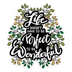 Life doesn't have to be perfect to be wonderful. Motivational quote poster.
