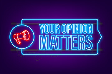 Megaphone banner, business concept with text Your opinion matters neon sign. Vector illustration
