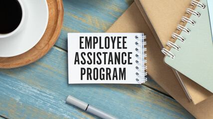 Employee Assistance Program business text on notepad, business concept.