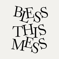  Bless this mess. Vector lettering isolated . Template for card, poster, banner, print for t-shirt, pin, badge, patch.