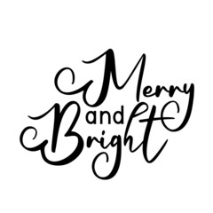 Merry and Bright as a Christmas quote great for Christmas cards or posters. Traditional xmas saying as a season greeting. Add this text to your holiday graphics. Vector text.