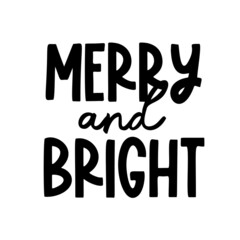 Merry and Bright as a Christmas quote great for Christmas cards or posters. Traditional xmas saying as a season greeting. Add this text to your holiday graphics. Vector text.